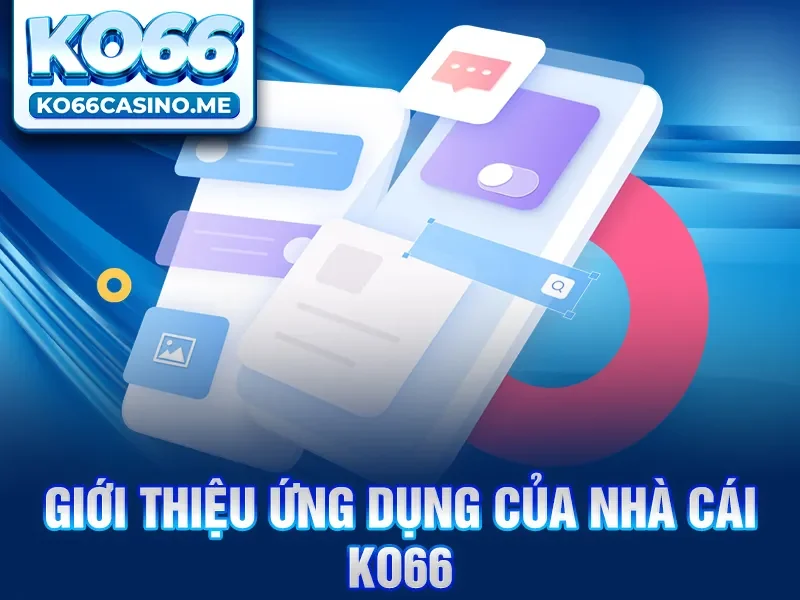 Giới thiệu ứng dụng của nhà cái KO66