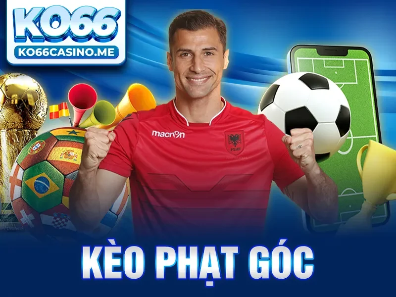 Kèo Phạt Góc - Nhiều Cơ Hội Hấp Dẫn Trong Cá Cược Thể Thao KO66